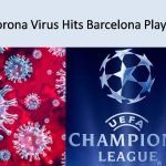 Champions League 2020 – Corona Virus Hits Barcelona Player